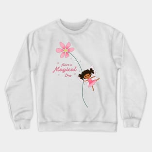 Have a Magical Day - Cute Fairy Crewneck Sweatshirt